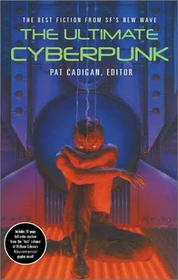 The Ultimate Cyberpunk by Pat Cadigan book cover